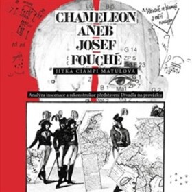 Chameleon aneb Josef Fouché Matulová Jitka Ciampi