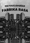 Fabrika rasa - Matouš Dvořák