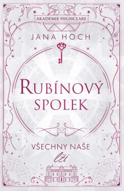 Rubínový spolek: Všechny naše lži - Jana Hoch