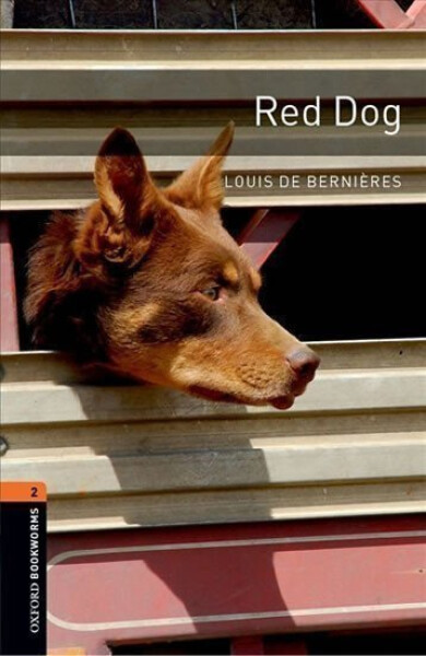 Oxford Bookworms Library 2 Red Dog (New Edition) - Louis de Bernières