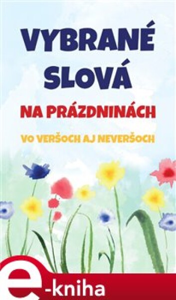 Vybrané slová na prázdninách. vo veršoch aj neveršoch - Tomáš Galierik e-kniha