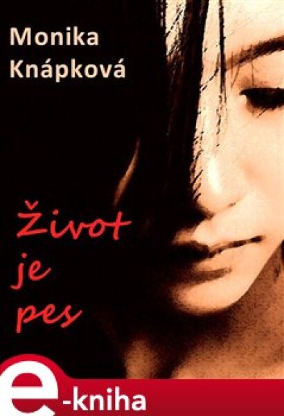 Život je pes - Monika Knápková e-kniha