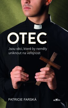 Otec - Jsou věci, které by neměly uniknout na veřejnost - Patricie Farská