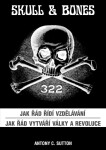 Skull &amp; Bones - Jak řád řídí vzdělávání, Jak řád vytváří války a revoluce - Antony Cyril Sutton