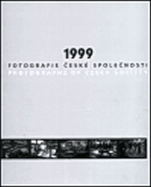 1999 Fotografie české společnosti.