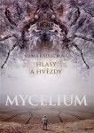 Mycelium Hlasy hvězdy Vilma Kadlečková