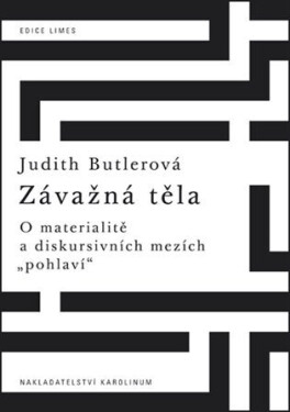 Závažná těla - O materialitě a diskursivních mezích pohlaví - Judith Butlerová