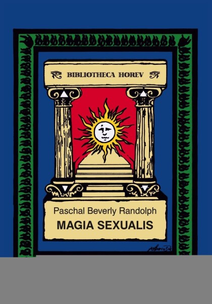 Magia Sexualis - Paschal Beverly Randolph