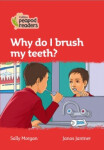 Collins Peapod Readers - Level 5 – Why do I brush my teeth? - MORGAN SALLY