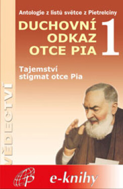 Duchovní odkaz otce Pia 1 - Pater Pio z Pietrelciny - e-kniha