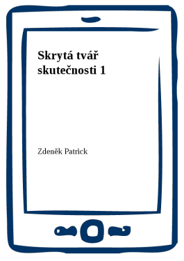 Skrytá tvář skutečnosti 1 - Zdeněk Patrick