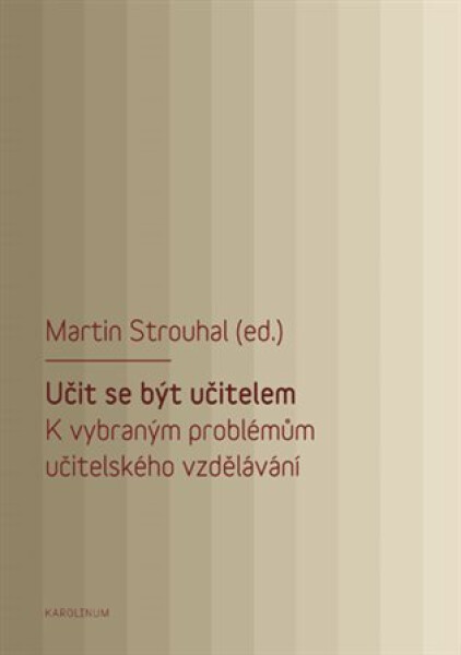 Učit se být učitelem - K vybraným problémům učitelského vzdělávání - Martin Strouhal