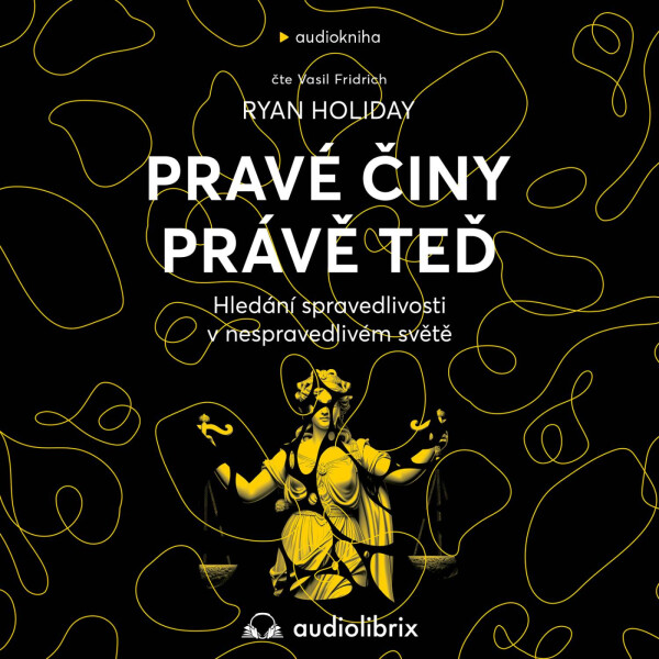 Pravé činy právě teď - Ryan Holiday