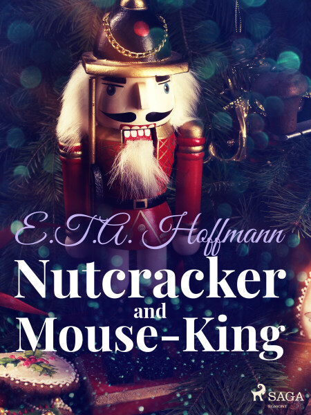 Nutcracker and Mouse-King - Ernst Theodor Amadeus Hoffmann