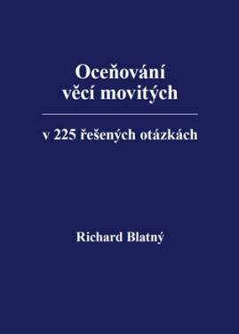 Oceňování věcí movitých v 220 řešených otázkách - Richard Blatný