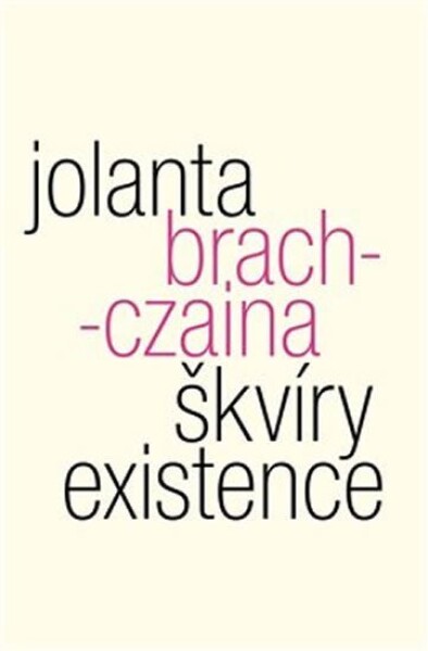 Škvíry existence Jolanta Brach-Czaina