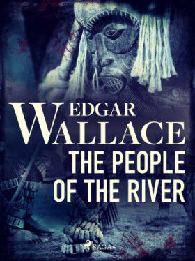 The People of the River - Edgar Wallace - e-kniha