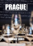 Prague Cuisine - A Selection of Culinary Experiences in the City of Spires, 1. vydání - Dominic James Holcombe