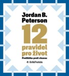 12 pravidel pro život - Protilátka proti chaosu - 2 CDmp3 (Čte Aleš Procházka) - Jordan B. Peterson