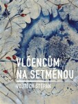 Vlčencům na setměnou - Štěpán Vojtěch