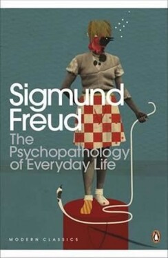 The Psychopathology of Everyday Life - Sigmund Freud
