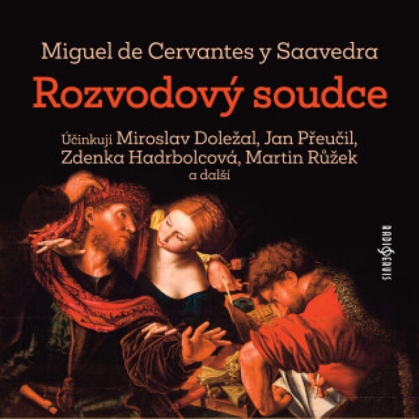 Rozvodový soudce - Miguel de Cervantes y Saavedra, Marek Eben, Jan Přeučil, Barbora Hrzánová, Pavel Rímský, Martina Hudečková, Miroslav Doležal, Václa