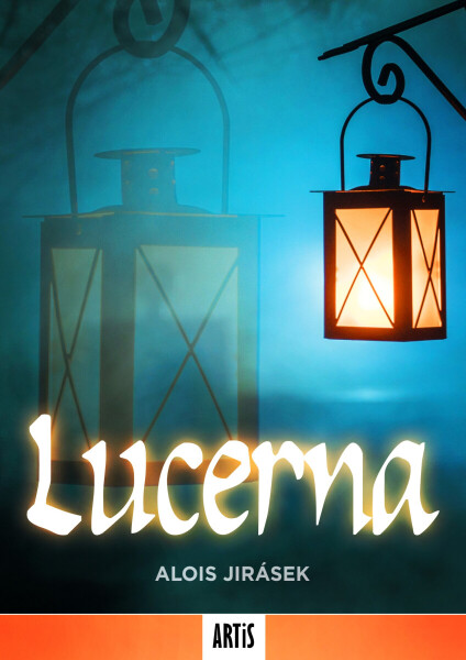 Lucerna - Alois Jirásek