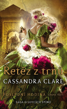 Řetěz z trnů - Poslední hodina 3 - Cassandra Clare